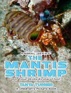 portada THE MANTIS SHRIMP Do Your Kids Know This?: A Children's Picture Book: Volume 51 (Amazing Creature Series) (in English)