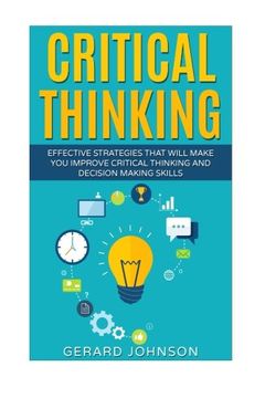portada Critical Thinking: Your Ultimate Critical Thinking Guide: Effective Strategies That Will Make You Improve Critical Thinking and Decision Making Skills(Critical Thinking,Logical Thinking,Organization)