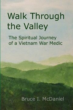portada Walk Through the Valley: The Spiritual Journey of a Vietnam War Medic (en Inglés)