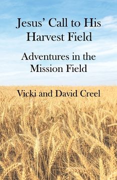 portada Jesus' Call To His Harvest Field - Adventures in the Mission Field (en Inglés)