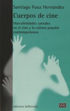portada Cuerpos de Cine: Masculinidades Carnales en el Cine y la Cultura Popular Contemporáneos