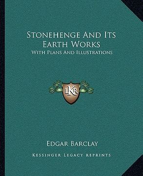 portada stonehenge and its earth works: with plans and illustrations (en Inglés)