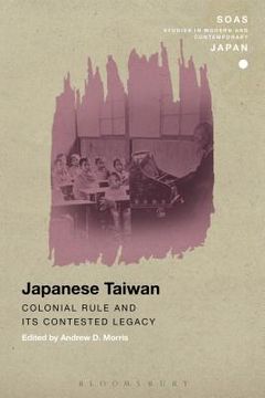 portada Japanese Taiwan: Colonial Rule and Its Contested Legacy (en Inglés)
