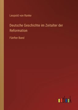 portada Deutsche Geschichte im Zeitalter der Reformation: Fünfter Band (in German)