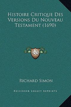 portada Histoire Critique Des Versions Du Nouveau Testament (1690) (en Francés)
