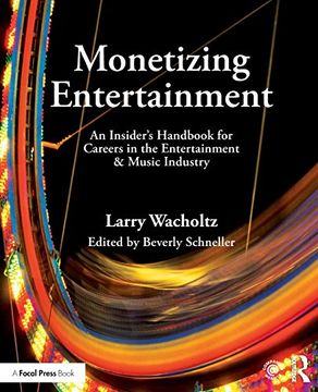 portada Monetizing Entertainment: An Insider's Handbook for Careers in the Entertainment & Music Industry