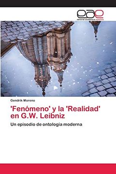portada 'fenómeno' y la 'realidad' en G. W. Leibniz: Un Episodio de Ontología Moderna