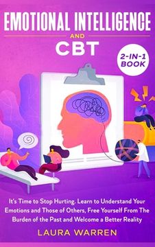 portada Emotional Intelligence and CBT 2-in-1 Book: It's Time to Stop Hurting. Learn to Understand Your Emotions and Those of Others, Free Yourself From The B (en Inglés)