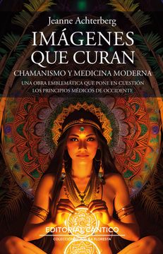 portada Imagenes que Curan: Chamanismo y Medicina Moderna