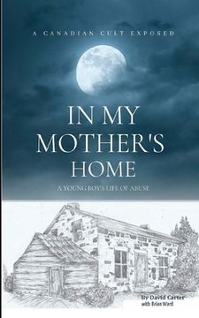 portada In My Mother's Home: A Canadian Cult Exposed (en Inglés)