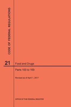 portada Code of Federal Regulations Title 21, Food and Drugs, Parts 100-169, 2017 (en Inglés)