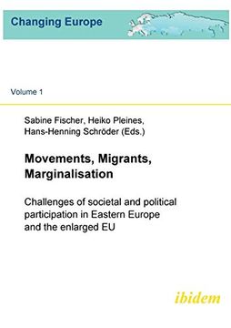 portada Movements, Migrants, Marginalisation: Challenges of Societal and Political Participation in Eastern Europe and the Enlarged eu (Changing Europe) (Volume 1) 