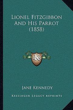 portada lionel fitzgibbon and his parrot (1858) (en Inglés)