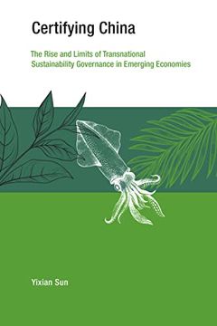 portada Certifying China: The Rise and Limits of Transnational Sustainability Governance in Emerging Economies (Earth System Governance) (en Inglés)
