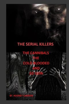 portada The Serial Killers The Cannibals The Cold Blooded and Ed Gein (en Inglés)