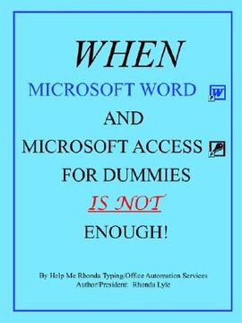 portada when microsoft word and microsoft access for dummies is not enough (en Inglés)