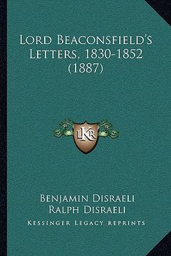 portada lord beaconsfield's letters, 1830-1852 (1887)