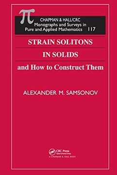 portada Strain Solitons in Solids and how to Construct Them: 1 (Monographs and Surveys in Pure and Applied Mathematics) (en Inglés)