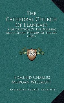 portada the cathedral church of llandaff: a description of the building and a short history of the see (1907) (in English)