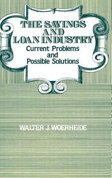 portada the savings and loan industry: current problems and possible solutions (en Inglés)