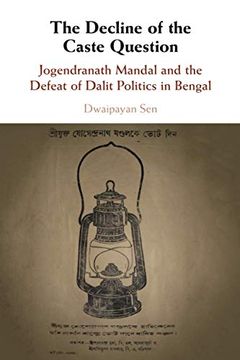 portada The Decline of the Caste Question: Jogendranath Mandal and the Defeat of Dalit Politics in Bengal (en Inglés)