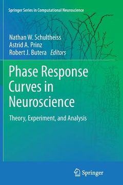 portada Phase Response Curves in Neuroscience: Theory, Experiment, and Analysis (en Inglés)