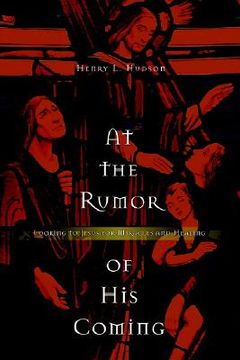 portada at the rumor of his coming: looking to jesus for miracles and healing (in English)