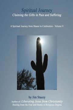 portada The Spiritual Journey: Claiming the Gifts in Pain and Suffering (in English)