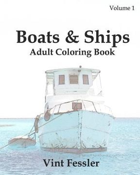 portada Boats & Ships: Adult Coloring Book, Volume 1: Boat and Ship Sketches for Coloring
