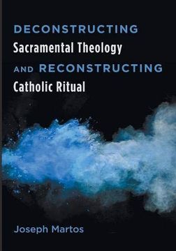 portada Deconstructing Sacramental Theology and Reconstructing Catholic Ritual (en Inglés)