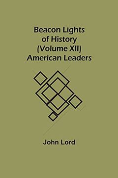 portada Beacon Lights of History (Volume Xii): American Leaders (in English)