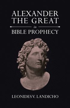 portada Alexander the Great in Bible Prophecy (en Inglés)