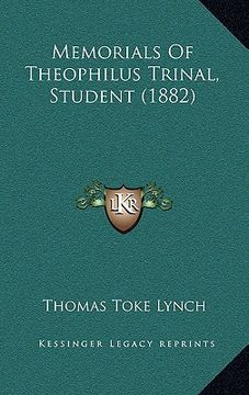 portada memorials of theophilus trinal, student (1882)