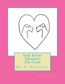 portada Irish Terrier Valentine's Day Cards: Do It Yourself (en Inglés)