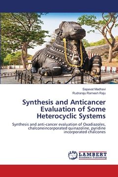 portada Synthesis and Anticancer Evaluation of Some Heterocyclic Systems (en Inglés)