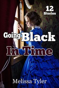 portada Going Black In Time: Historical Interracial Erotica BMWW (12 Book Collection) (en Inglés)