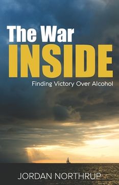 portada The War Inside: Finding Victory Over Alcohol (en Inglés)