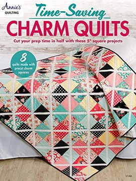 portada Time-Saving Charm Quilts: Cut Your Prep Time in Half With These 5" Square Projects; 8 Quilts Made With Precut Charm Squares (en Inglés)