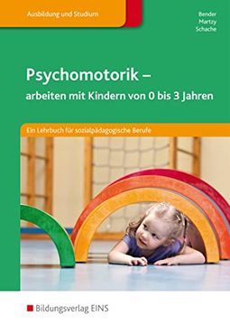 portada Psychomotorik - Arbeiten mit Kindern von 0-3 Jahren: Ein Lehrbuch für Sozialpädagogische Berufe (en Alemán)