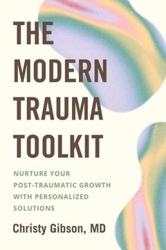 portada The Modern Trauma Toolkit: Nurture Your Post-Traumatic Growth With Personalized Solutions (in English)