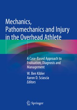 portada Mechanics, Pathomechanics and Injury in the Overhead Athlete: A Case-Based Approach to Evaluation, Diagnosis and Management (en Inglés)