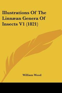 portada illustrations of the linn]an genera of insects v1 (1821) (en Inglés)