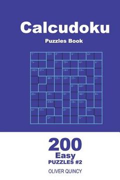 portada Calcudoku Puzzles Book - 200 Easy Puzzles 9x9 (Volume 2) (en Inglés)