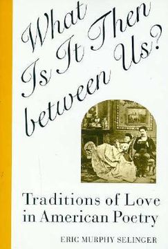 portada what is it then between us?: traditions of love in american poetry (en Inglés)