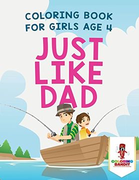 portada Just Like Dad: Coloring Book for Girls Age 4