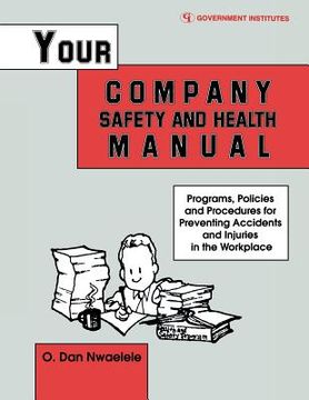 portada your company safety and health manual: programs, policies, & procedures for preventing accidents & injuries in the workplace (in English)
