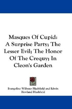 portada masques of cupid: a surprise party; the lesser evil; the honor of the crequy; in cleon's garden