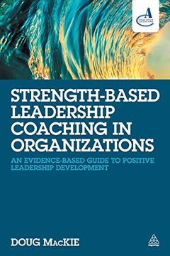 portada Strength-Based Leadership Coaching in Organizations: An Evidence-Based Guide to Positive Leadership Development (in English)