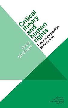 portada Critical Theory and Human Rights: From Compassion to Coercion (Critical Theory and Contemporary Society) (in English)