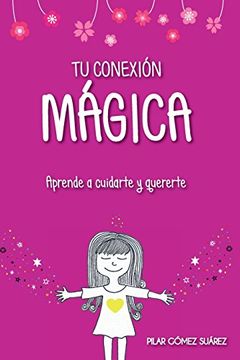 portada Tu Conexión Mágica: Aprende a Cuidarte y Quererte: Volume 3 (Tus Tesoros de Luz) (in Spanish)